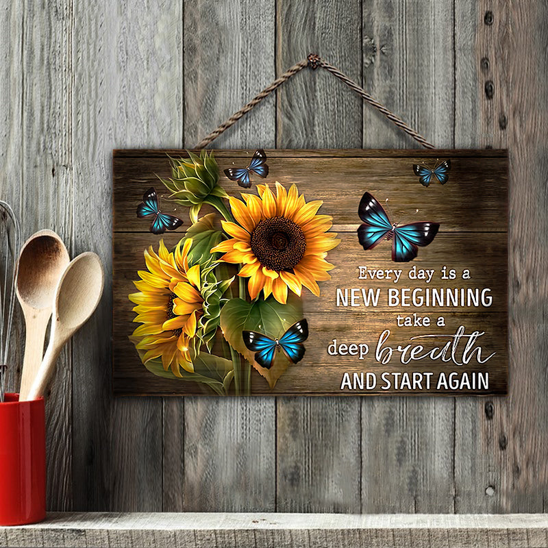 EVERY IS A NEW BEGINNING RECTANGLE WOODEN SIGN