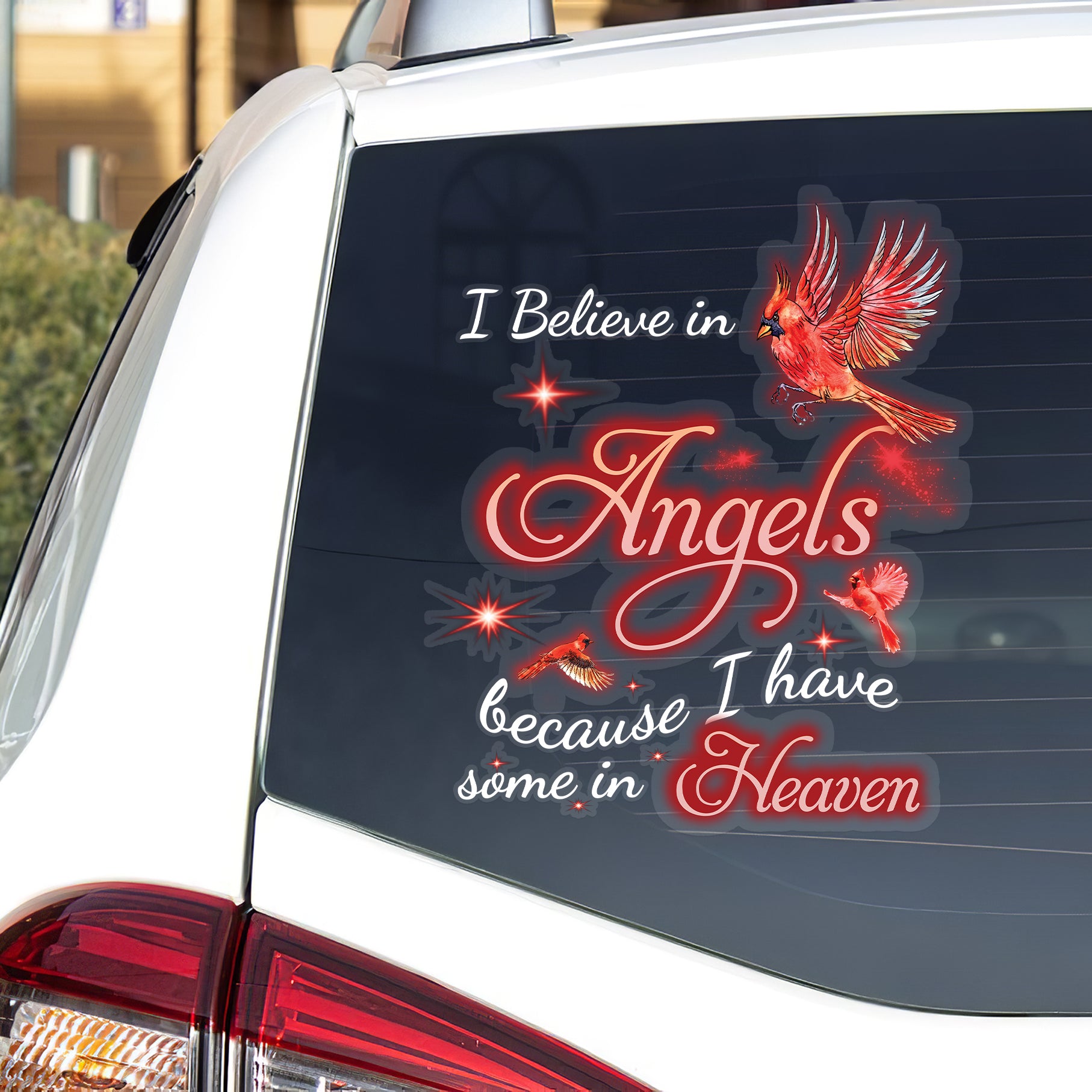 I believe in Angels because I have some in Heaven Vinyl Decal
