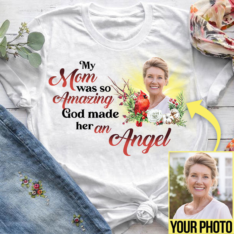 My Mom was so amazing God made her an Angel custom Photo T-SHIRT