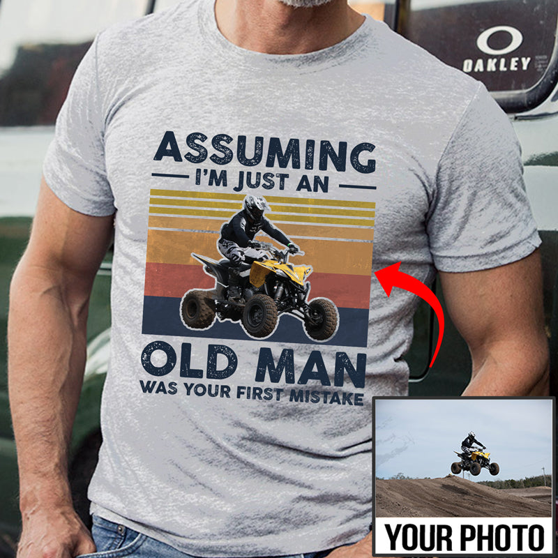 ASSUMING I'M JUST AN OLD MAN WAS YOUR FIRST MISTAKE  T-SHIRT